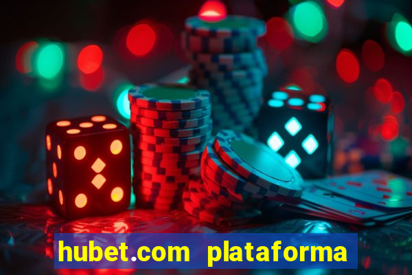 hubet.com plataforma de jogos